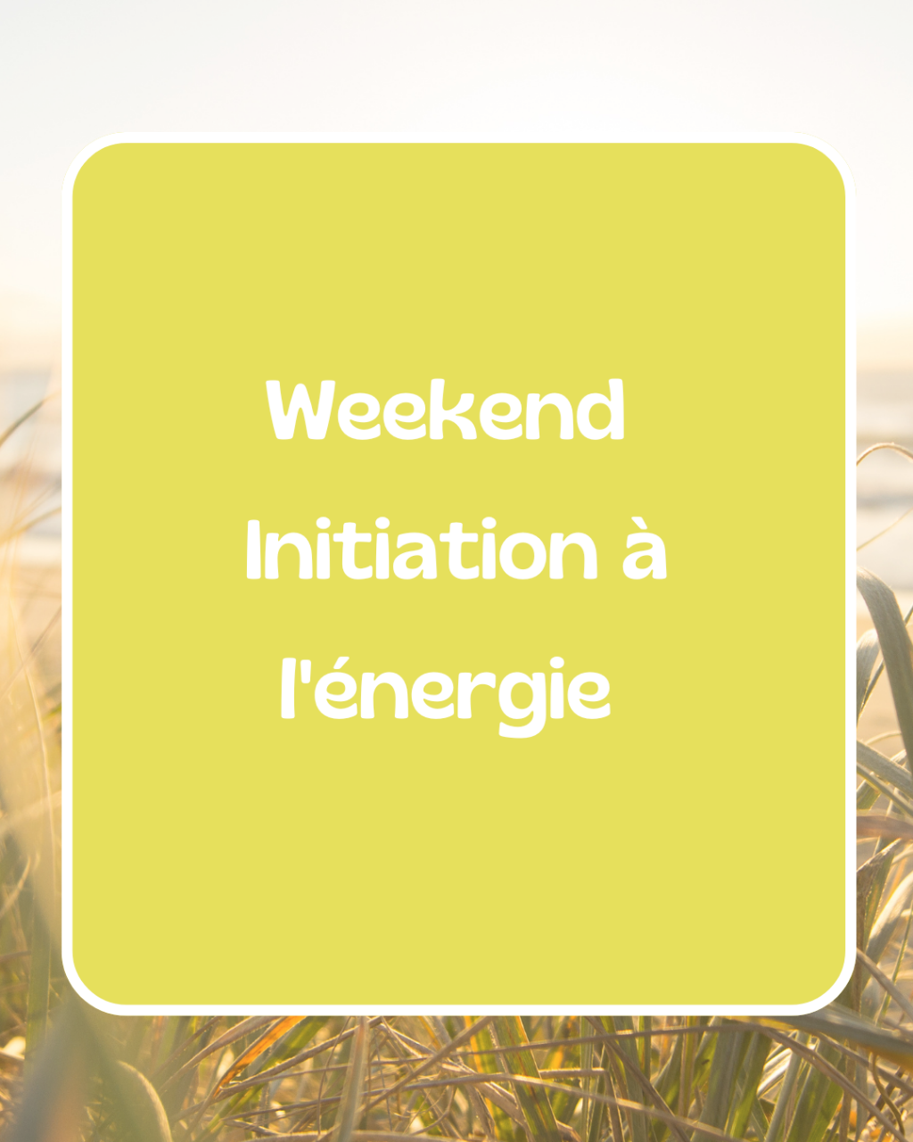 Formation - Week-end Initiation à l’Énergie - énergéticienne à Bordeaux